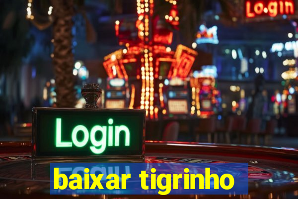 baixar tigrinho